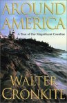Walter Cronkite 16660 - Around America A Tour of Our Magnificent Coastline