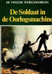 Dick van Koten, Cobi van Maurik - De Tweede Wereldoorlog: De soldaat in de Oorlogsmachine