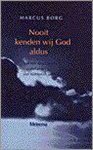 M.J. Borg - NOOIT KENDEN WIJ GOD ALDUS