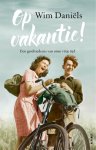 Wim DaniëLs 11111 - Op vakantie! Een geschiedenis van onze vrije tijd