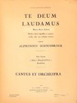 Diepenbrock, A.: - Te Deum laudamus. Hymnus Sancti Abrosii. Duobis choris inaequalibus et quattuor vocibus solis, cum orchestrae concentu. Cantus et orchestra