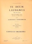 Diepenbrock, A.: - Te Deum laudamus. Hymnus Sancti Abrosii. Duobis choris inaequalibus et quattuor vocibus solis, cum orchestrae concentu. Cantus et orchestra