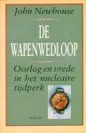 Newhouse, John - De Wapenwedloop: oorlog en vrede in het nucleaire tijdperk