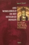 Vincent, Hans R. - Ons wereldbeeld en het integrale denken