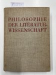 Ermatinger, Emil (Hrsg.): - Philosophie der Literaturwissenschaft. [Herausgegeben von Emil Ermatinger].