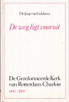 Gelderen, J. van - 'De weg ligt vooruit'. De Geref. Kerk van Rotterdam-Charlois 1887-1987.