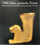Mūzih-I Millī-I Īrān - 7000 Jahre Persische Kunst Meisterwerke aus dem Iranischen Nationalmuseum in Teheran