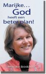 Brinkhuis, Marijke / Zijlstra J. - Marijke... God heeft een beter plan !