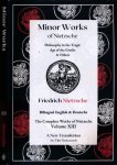 Nietzsche, Friedrich - Minor Works of Nietzsche : Philosophy in the tragic age of the Greeks & others