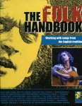  - MUZIEK / FOLK:  The Folk Handbook + cd. Working with songs from the English tradition - ed. John Morrish - uitgave Backbeat Books / Hal Leonard Corporation