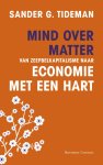 Sander Tideman - Mind over matter - Van zeepbelkapitalisme naar economie met een hart