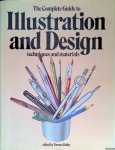 Dalley, Terence - The Complete Guide to Illustration and Design: Techniques and Materials