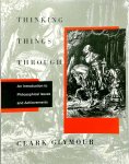 Clark Glymour - Thinking Things Through Introduction to Philosophical Issues and Achievements
