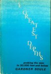 Gardner Soule - The Greatest Depths Probing the Seas to 20.000 feet and below