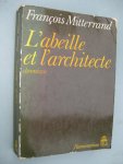 Mitterand, François - L'abeille et l'architecte. Chronique.