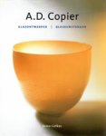 COPIER - Liefkes, R.: - A.D. Copier. Glasontwerper | glasontwerper. COPIER - Liefkes, R.: - A.D. Copier. Glasontwerper | glasontwerper.