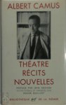 Albert Camus, Roger Quilliot - Théâtre, récits, nouvelles Préface par Jean Grenier. Textes établis et annotés par Roger Quilliot