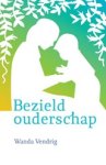 Wanda Vendrig - Bezield ouderschap