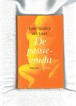 Glastra van Loon, Karel  ..  Omslagfoto Lieve Blancquaert   ..  Omslagontwerp  Brigitte Slangen - De passie-vrucht .. een tedere en beklemmende liefdesgeschiedenis