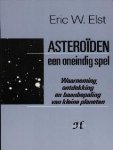 Elst,Eric W. - Astroïden  een oneindig spel. Waarneming, ontdekking en baanbepaling van kleine planeten.