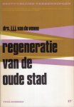 Venne, J.J.J. van de. - Regeneratie van de oude stad.