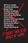 Jason Fried ; David Heinemeier Hansson - It Doesn’t Have to Be Crazy at Work