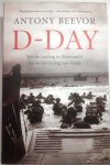 BEEVOR Antony - D-Day. Van de landing in Normandië tot de bevrijding van Parijs (vertaling van D-Day: The Battle for Normandy - 2009)
