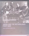 Hond, Jan de & Menno Fitski - A Narrow Bridge: Japan and the Netherlands from 1600
