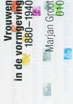 M. Groot - Vrouwen in de vormgeving in Nederland 1880-1940