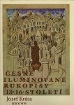 Josef Krasa . - Ceske iluminovane rukopisy 13./16. stoleti.