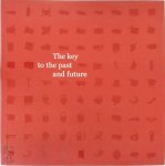 A.Q. Timp , A.A.C.F. Mock-De Bruijn , U. Morgenroth - The key to the past and future Sleutel tot Verleden en Toekomst