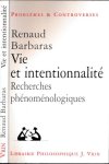 Barbaras, Renaud - Vie et Intentionnalité: Recherches phénoménologiques