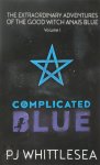 P.J. Whittlesea - Complicated blue The extraordinary adventures of the good witch Anaïs Blue Volume I
