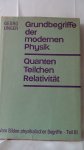 Unger, Georg - Vom Bilden physikalischer Begriffe. Teil 3: Grundbegriffe der modernen Physik. Quanten, Teilchen, Relativit?t.
