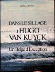 Charles E. Schelfhout - Dans le sillage d'Hugo Van KUYCK  Un Belge d'Exception