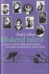 Paul Collins 52602 - Miskend talent Dertien studies in herontdekt obscurantisme, beroemde anonimiteit, en domme pech