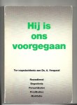 Vergunst, A. - Hy is ons voorgegaan / ter nagedachte aan ds. A. Vergunst