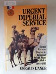 L´Ange, Gerald: - Urgent Imperial Service: South African Forces in German South West Africa, 1914-15
