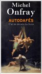 Michel Onfray - Autodafés L'art de détruire les livres