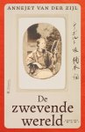 Zijl, Annejet van der - Zijl, Annejet van der-De zwevende wereld (nieuw) Zijl, Annejet van der - Zijl, Annejet van der-De zwevende wereld (nieuw)