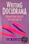 Alan Rosenthal - Writing Docudrama