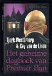 Westerterp, Tjerk en Linde, K. van de - Het geheime dagboek van Premier Pim / een politieke roman