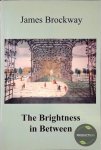 James Brockway - The Brightness in Between