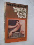 Erlanger, Philippe - Gabrielle d'Estrées femme fatale.