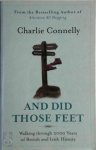 Charlie Connelly - And Did Those Feet Walking through 2000 years of British and Irish history
