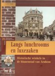 Frank, C.J.B.P  ..  met prachtige Illustraties - Langs lunchrooms en luxezaken : Historische winkels in de binnenstad van Arnhem .. Arnhemse Monumentenreeks deel 21