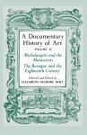 Elizabeth Gilmore Holt - A Documentary History of Art, Volume 2 - Michelangelo and the Mannerists, The Baroque and the Eighteenth Century