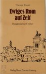 Theodor Wieser - Ewiges Rom auf Zeit
