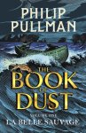 Philip Pullman - La Belle Sauvage: The Book of Dust Volume One The Book of Dust Volume One