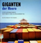 Witthoft, H.J. - Giganten der Meere; Containerschiffe Motoren der Globalisierung